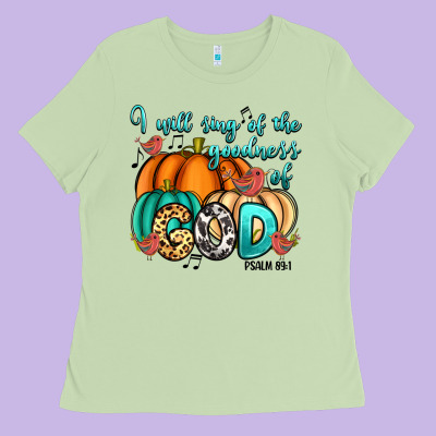 Ladies Tee I will sing of the goodness of God Psalm 89:1