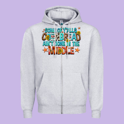 Some Of Yalls Cornbread Aint Done In The Middle Zipper Hoodie Designed By Nancycooperartshop