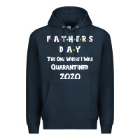 Navy Father s Day The One Where I Was Quarantined 2020 Premium Hoodie - Bettercallsaul