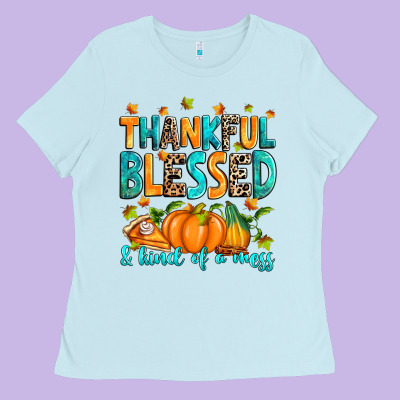 Ladies Tee Thankful blessed and kind of a mess
