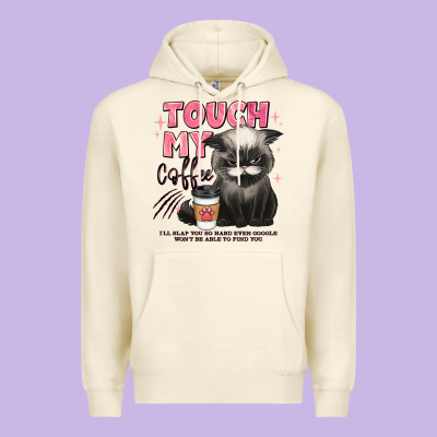 Touch My Coffee And Ill Slap You So Hard Grumpy Ca Premium Hoodie Designed By Jahusdesignshop