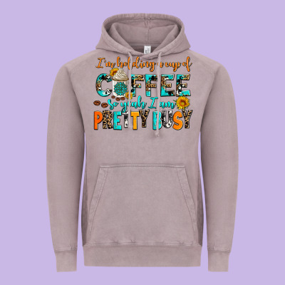 I Am Holding A Cup Of Coffee So Yeah Iam Pretty Bu Vintage Hoodie Designed By Adodesignshop