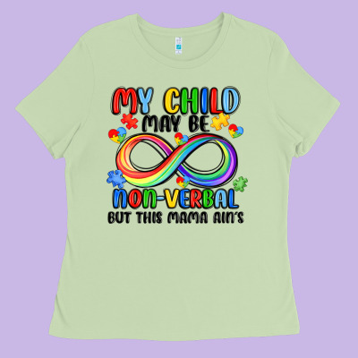 My Child May Be Non Verbal But This Mama Ain's Ladies Tee Designed By Jahusdesignshop