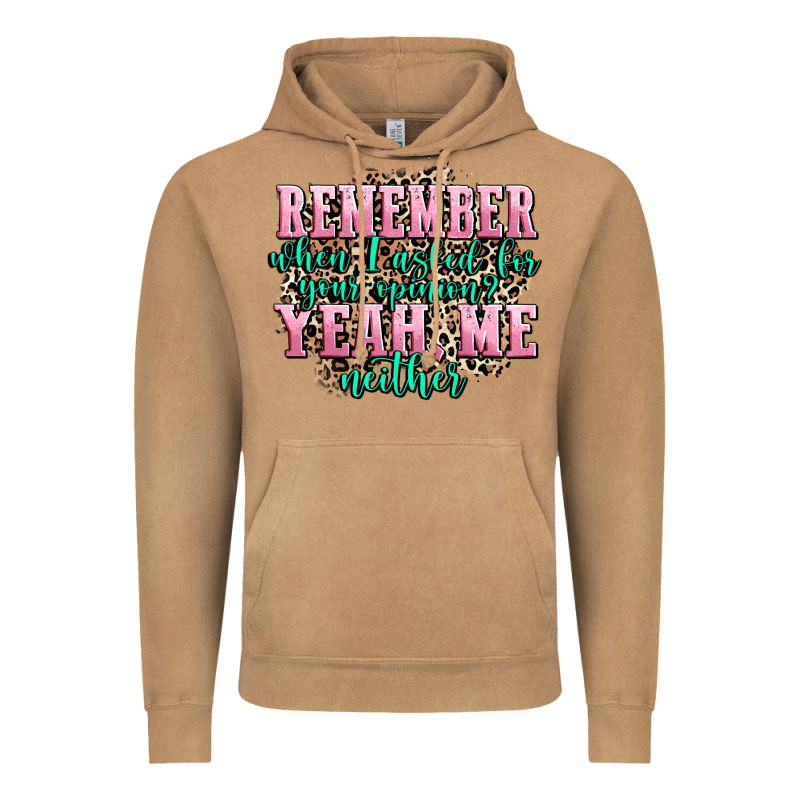 Remember When I Asked For Your Opinion Yeah Me Nei Vintage Hoodie by AdoDesignShop | Teevron