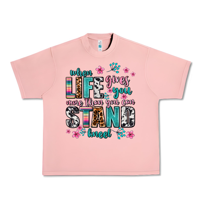 When Life Gives You More Than You Can Stand Kneel Urban Heavy Tee by AdoDesignShop | Teevron