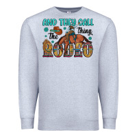 Heather Grey and they call the thing rodeo Premium Sweatshirt - Artiststas