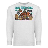 Oatmeal Heather and they call the thing rodeo Premium Sweatshirt - Artiststas