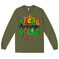 Army Green nacho average nurse Long Sleeve Tee - JahusDesignShop