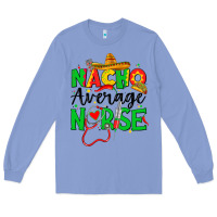 Colony Blue nacho average nurse Long Sleeve Tee - JahusDesignShop