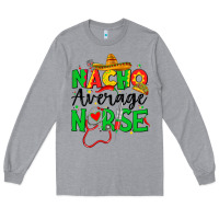 Heather Grey nacho average nurse Long Sleeve Tee - JahusDesignShop