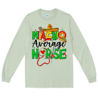 Matcha nacho average nurse Long Sleeve Tee - JahusDesignShop