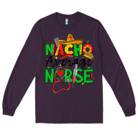 Plum nacho average nurse Long Sleeve Tee - JahusDesignShop