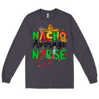 Smoke nacho average nurse Long Sleeve Tee - JahusDesignShop
