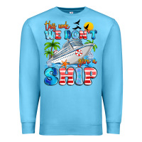 Ocean Blue this week we don't give a ship Premium Sweatshirt - Artiststas