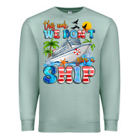 Seafoam this week we don't give a ship Premium Sweatshirt - Artiststas