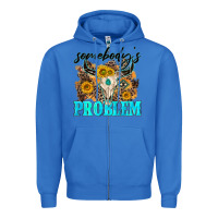 True Royal somebodys problem Zipper Hoodie - NancyCooperArtShop