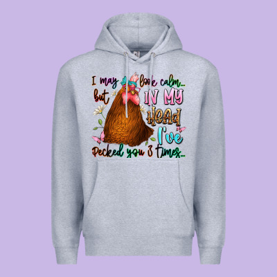I May Look Calm But In My Head Ive Pecked You 3 Ti Premium Hoodie Designed By Jahusdesignshop