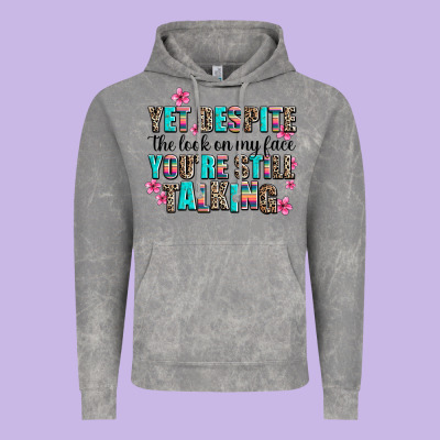 Yet Despite The Look On My Face You Are Still Talk Vintage Hoodie Designed By Adodesignshop
