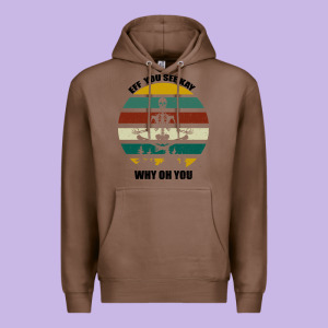 Eff You See Kay Why Oh You Premium Hoodie Designed By Bettercallsaul