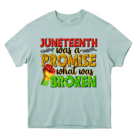 Juneteenth Was A Promise What Was Broken Heavy Core Tee | Teevron