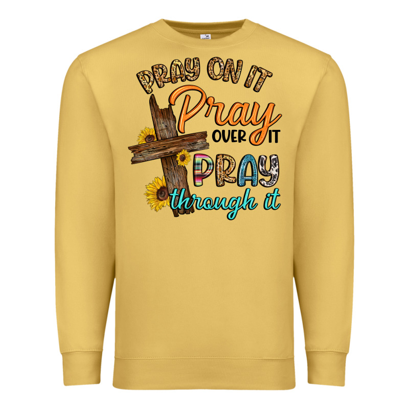 Pray On It Pray Over It Pray Through It Premium Sweatshirt by Artiststas | Teevron