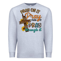 Heather Grey pray on it pray over it pray through it Premium Sweatshirt - Artiststas