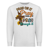 Oatmeal Heather pray on it pray over it pray through it Premium Sweatshirt - Artiststas