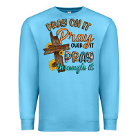 Ocean Blue pray on it pray over it pray through it Premium Sweatshirt - Artiststas