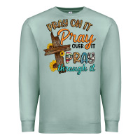 Seafoam pray on it pray over it pray through it Premium Sweatshirt - Artiststas