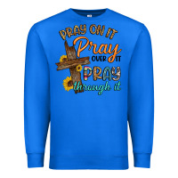 True Royal pray on it pray over it pray through it Premium Sweatshirt - Artiststas