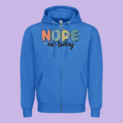 Nope Not Today Zipper Hoodie Designed By Maliassmallbusiness