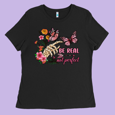 Be Real Not Perfect Ladies Tee Designed By Jahusdesignshop
