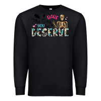Black have the day you deserve Premium Sweatshirt - Artiststas