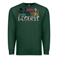 Sports Green have the day you deserve Premium Sweatshirt - Artiststas