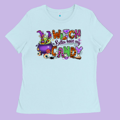 Ladies Tee Witch better have my candy
