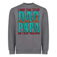 Storm i have two titles dad and papa and i rock them both Heavyweight Sweatshirt - Artiststas