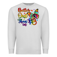 Dove Grey better out than in Premium Sweatshirt - Artiststas