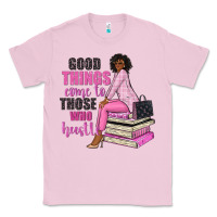 Bubblegum Pink good things come to those who hustle Classic Tee - NancyCooperArtShop