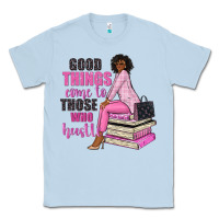 Dusty Blue good things come to those who hustle Classic Tee - NancyCooperArtShop