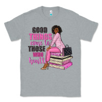 Heather Grey good things come to those who hustle Classic Tee - NancyCooperArtShop
