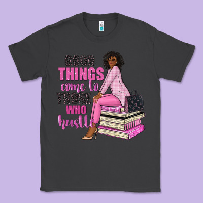 Good Things Come To Those Who Hustle Classic Tee Designed By Nancycooperartshop