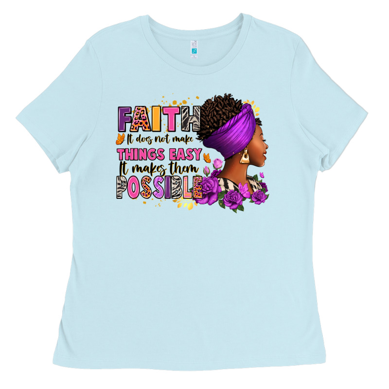 Faith It Does Not Make Things Easy Ladies Tee by RanaPortraitStore | Teevron
