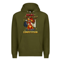 Army Green relax were all crazy its not competition Premium Hoodie - JahusDesignShop