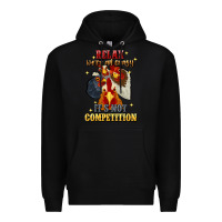 Black relax were all crazy its not competition Premium Hoodie - JahusDesignShop