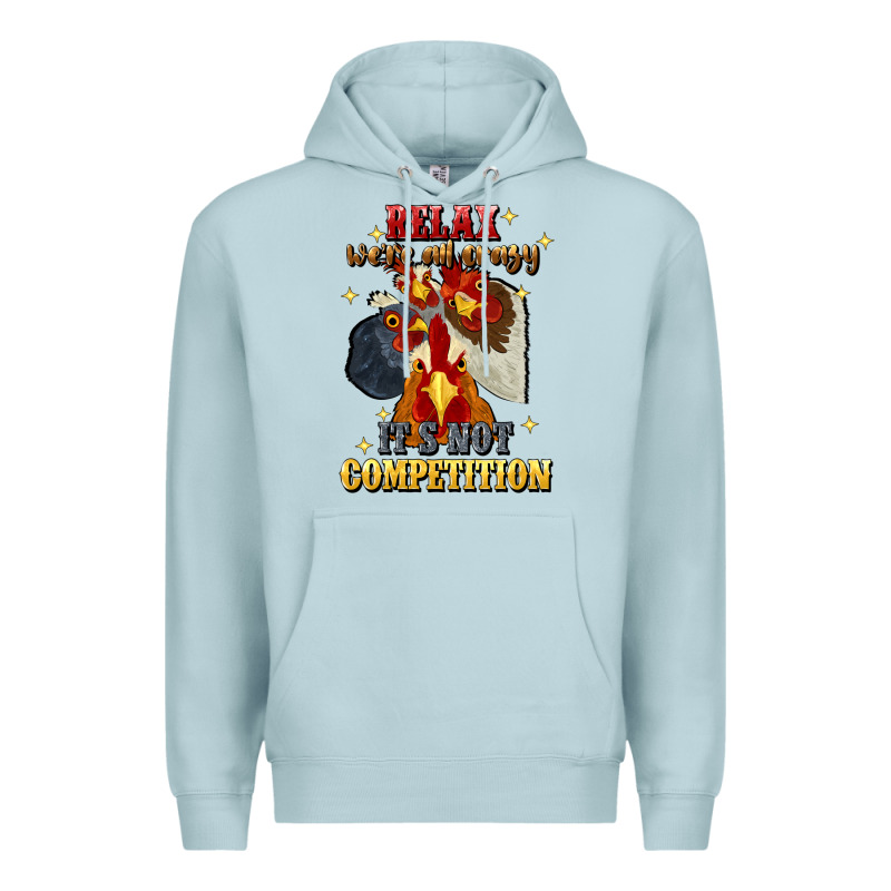 Relax Were All Crazy Its Not Competition Premium Hoodie by JahusDesignShop | Teevron