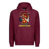 Burgundy relax were all crazy its not competition Premium Hoodie - JahusDesignShop
