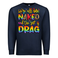 Navy we're all naked and the rest is drag Premium Sweatshirt - Artiststas