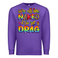 Purple we're all naked and the rest is drag Premium Sweatshirt - Artiststas
