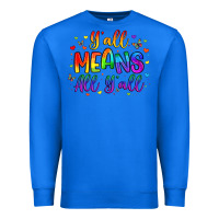 True Royal y all means all y all Premium Sweatshirt - Artiststas