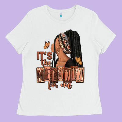 Ladies Tee It's the melanin for me